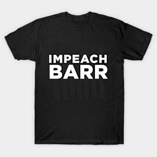 impeach bill barr T-Shirt